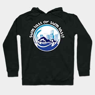 Swim fast or swim last Hoodie